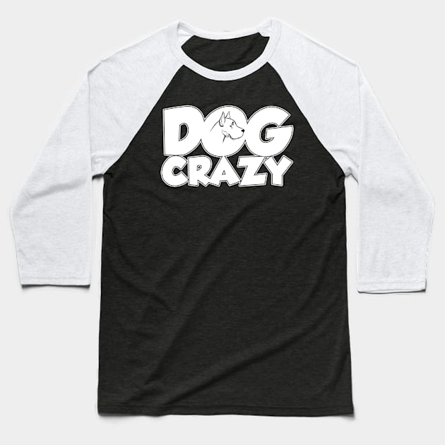 Great Dane Dog Crazy Baseball T-Shirt by RJCatch